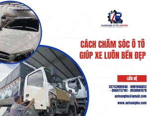 Cách chăm sóc ô tô giúp xe luôn bền đẹp